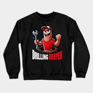 Drilling Deeper Crewneck Sweatshirt